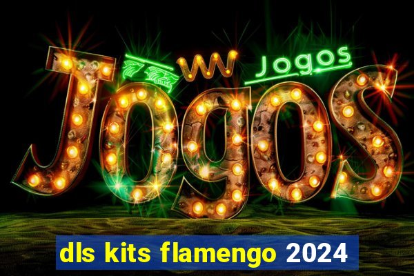 dls kits flamengo 2024